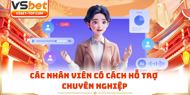 Các Nhân Viên Có Cách Hỗ Trợ Chuyên Nghiệp