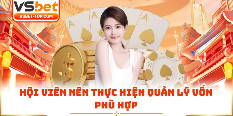 Hội Viên Nên Thực Hiện Quản Lý Vốn Phù Hợp