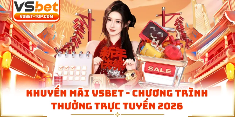 Khuyến Mãi VSBET - Chương Trình Thưởng Trực Tuyến 2026