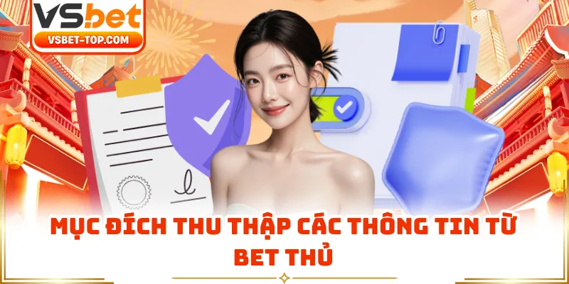 Mục Đích Thu Thập Các Thông Tin Từ Bet Thủ